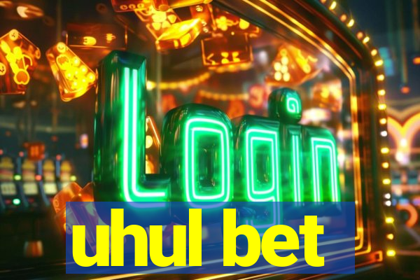 uhul bet